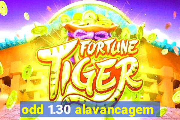 odd 1.30 alavancagem